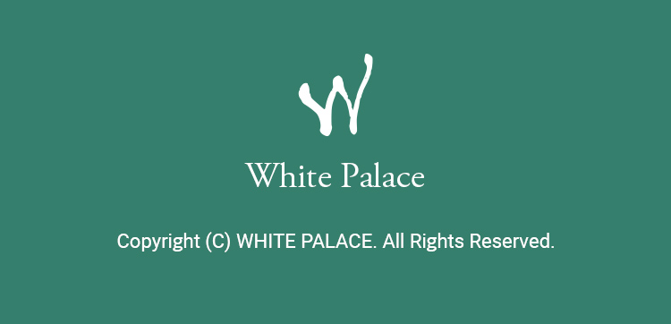Copyright (C) WHITE PALACE. All Rights Reserved.